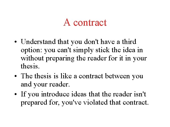 A contract • Understand that you don't have a third option: you can't simply