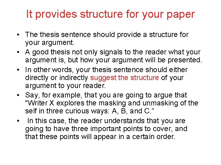 It provides structure for your paper • The thesis sentence should provide a structure