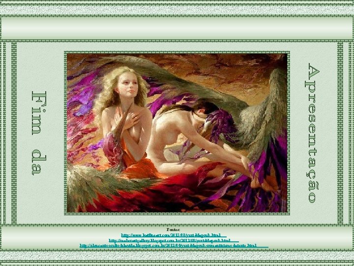 Fontes: http: //www. kaifineart. com/2013/08/yuri-klapouh. html http: //maherartgallery. blogspot. com. br/2012/08/yuri-klapouh. html http: //elencantoocultodelavida.