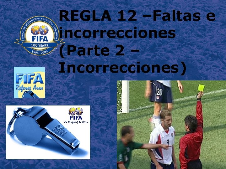 REGLA 12 –Faltas e incorrecciones (Parte 2 – Incorrecciones) 