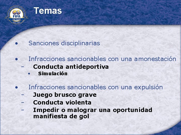 Temas • • Sanciones disciplinarias Infracciones sancionables con una amonestación − Conducta antideportiva •