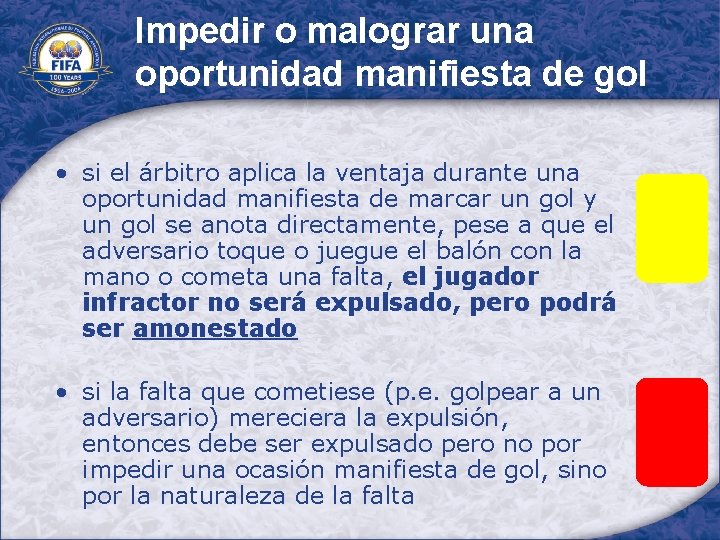 Impedir o malograr una oportunidad manifiesta de gol • si el árbitro aplica la