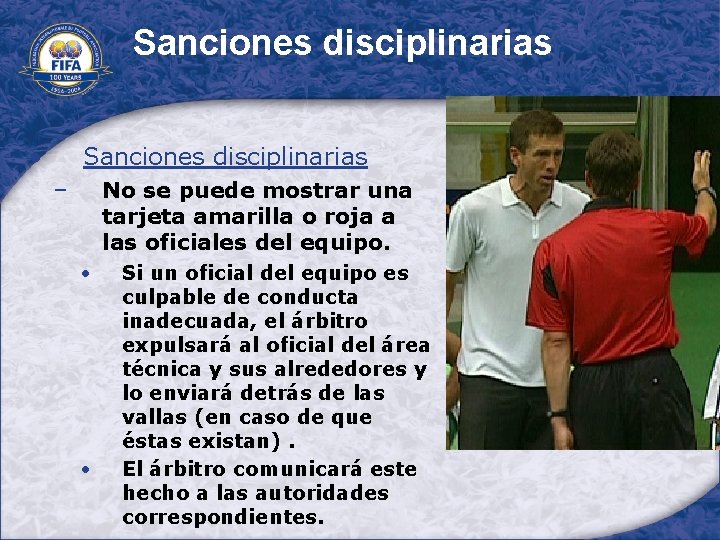 Sanciones disciplinarias • Sanciones disciplinarias No se puede mostrar una tarjeta amarilla o roja