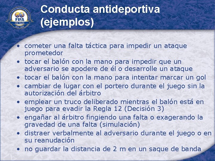 Conducta antideportiva (ejemplos) • cometer una falta táctica para impedir un ataque prometedor •