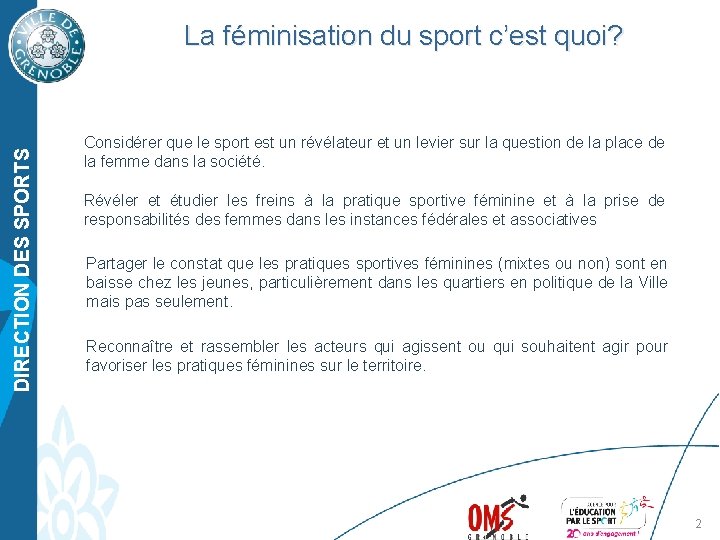 DIRECTION DES SPORTS La féminisation du sport c’est quoi? Considérer que le sport est