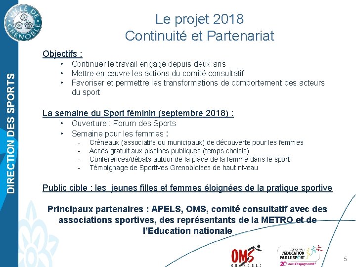 Le projet 2018 Continuité et Partenariat DIRECTION DES SPORTS Objectifs : • • •