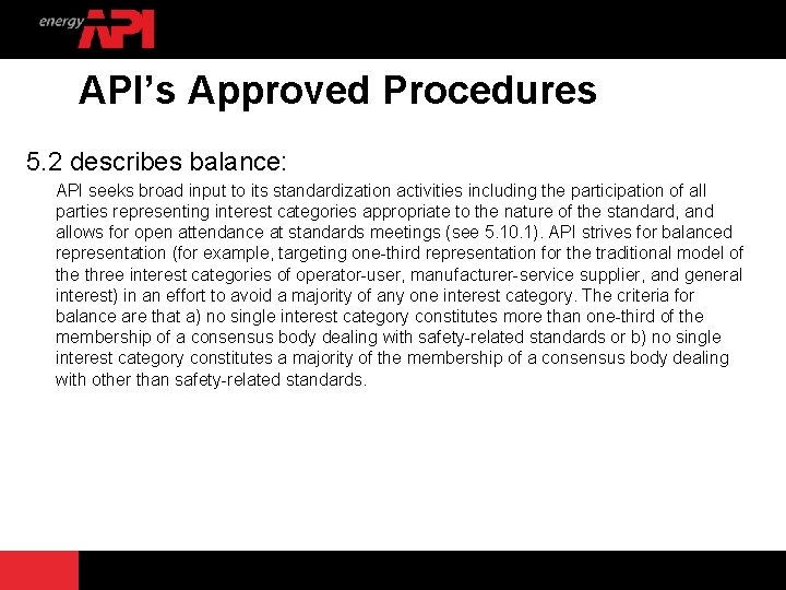 API’s Approved Procedures 5. 2 describes balance: API seeks broad input to its standardization