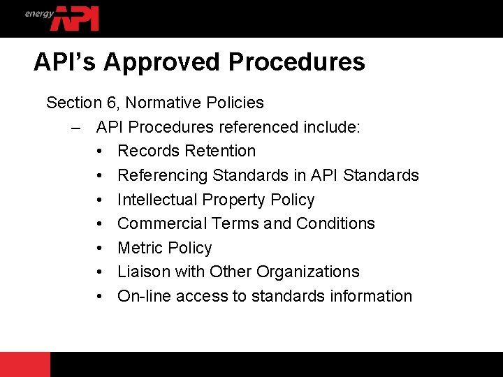 API’s Approved Procedures Section 6, Normative Policies – API Procedures referenced include: • Records