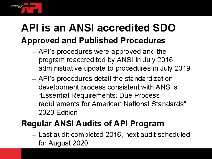 API is an ANSI accredited SDO Approved and Published Procedures – API’s procedures were