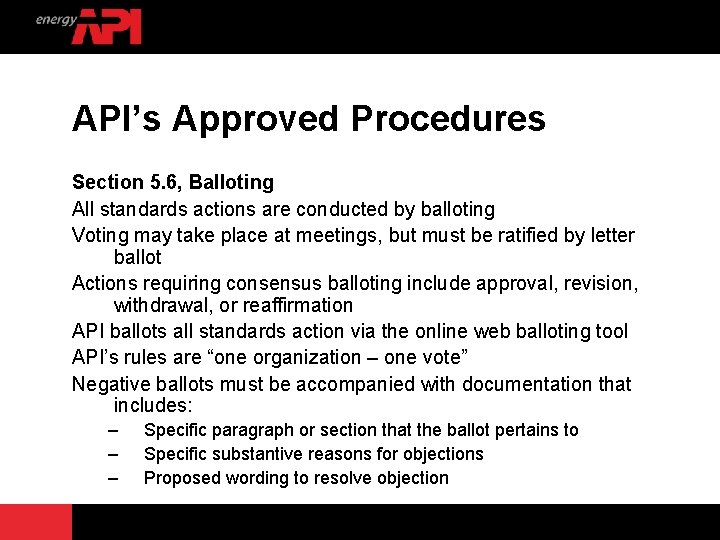 API’s Approved Procedures Section 5. 6, Balloting All standards actions are conducted by balloting