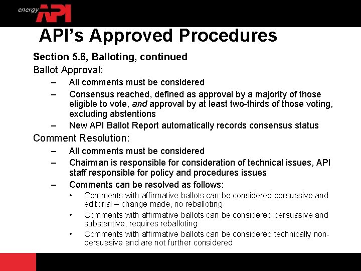 API’s Approved Procedures Section 5. 6, Balloting, continued Ballot Approval: – – – All