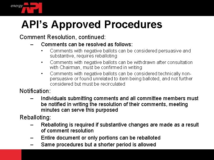 API’s Approved Procedures Comment Resolution, continued: – Comments can be resolved as follows: •