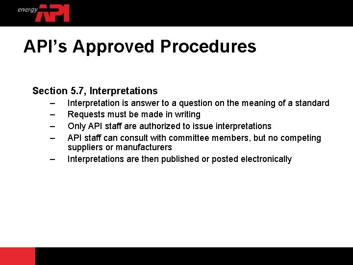 API’s Approved Procedures Section 5. 7, Interpretations – – – Interpretation is answer to