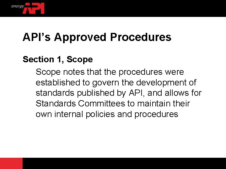 API’s Approved Procedures Section 1, Scope notes that the procedures were established to govern