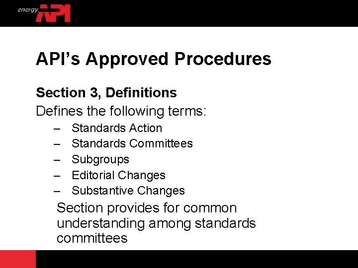 API’s Approved Procedures Section 3, Definitions Defines the following terms: – – – Standards