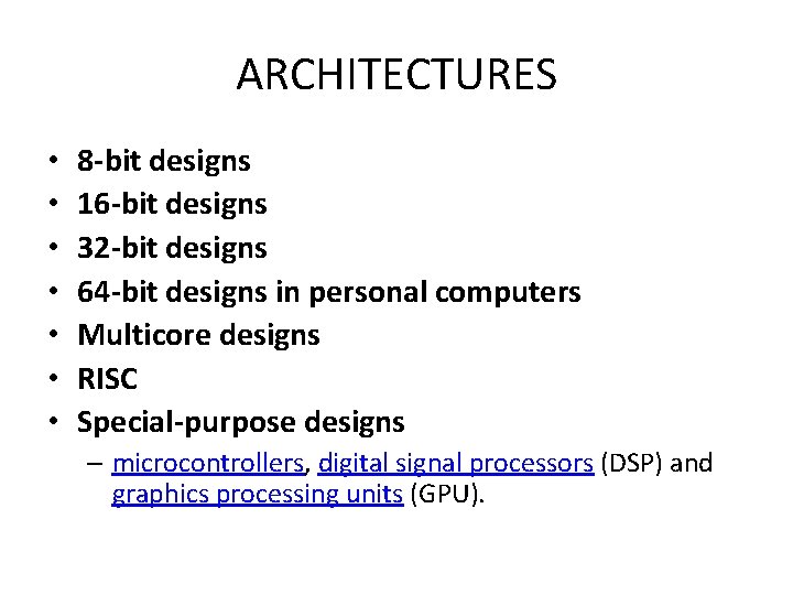 ARCHITECTURES • • 8 -bit designs 16 -bit designs 32 -bit designs 64 -bit