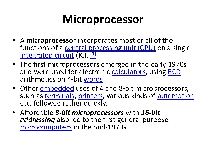 Microprocessor • A microprocessor incorporates most or all of the functions of a central
