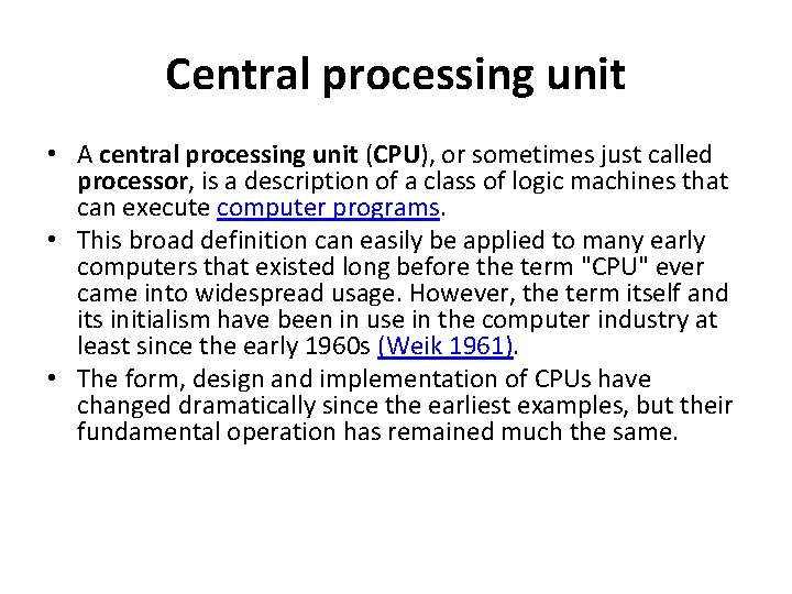 Central processing unit • A central processing unit (CPU), or sometimes just called processor,