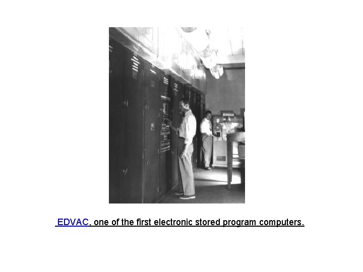 EDVAC, one of the first electronic stored program computers. 