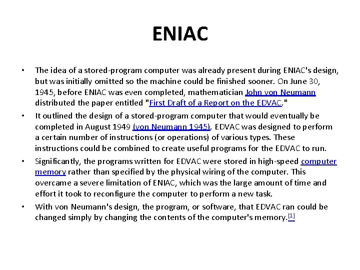 ENIAC • • The idea of a stored-program computer was already present during ENIAC's