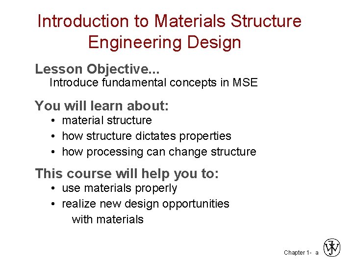 Introduction to Materials Structure Engineering Design Lesson Objective. . . Introduce fundamental concepts in