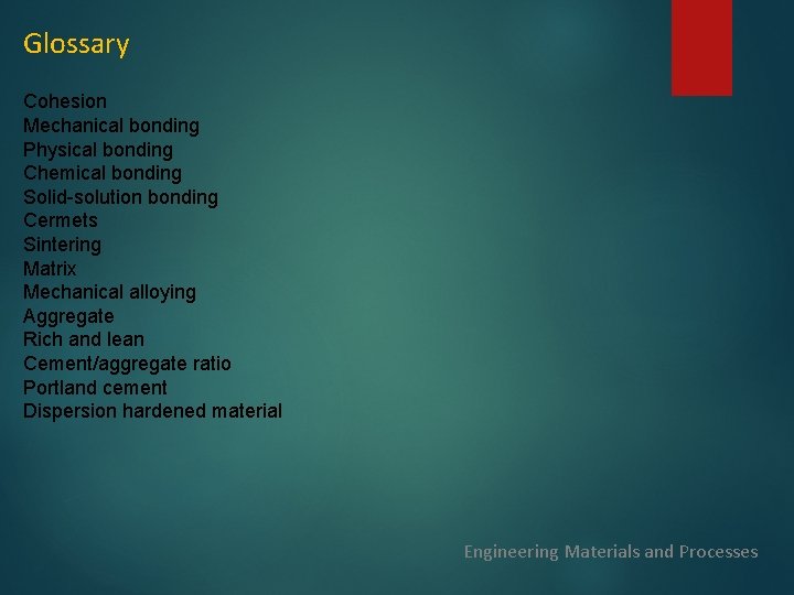 Glossary Cohesion Mechanical bonding Physical bonding Chemical bonding Solid-solution bonding Cermets Sintering Matrix Mechanical Glossary Cohesion Mechanical bonding Physical bonding Chemical bonding Solid-solution bonding Cermets Sintering Matrix Mechanical
