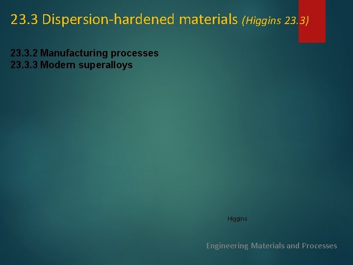 23. 3 Dispersion-hardened materials (Higgins 23. 3) 23. 3. 2 Manufacturing processes 23. 3. 23. 3 Dispersion-hardened materials (Higgins 23. 3) 23. 3. 2 Manufacturing processes 23. 3.