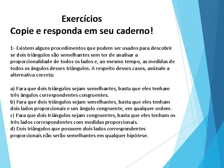 Exercícios Copie e responda em seu caderno! 1 - Existem alguns procedimentos que podem