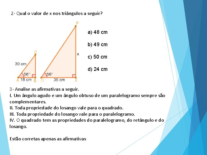 2 - Qual o valor de x nos triângulos a seguir? a) 48 cm