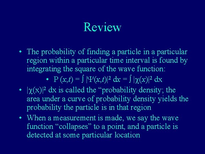Review • The probability of finding a particle in a particular region within a