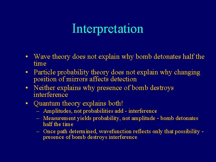 Interpretation • Wave theory does not explain why bomb detonates half the time •