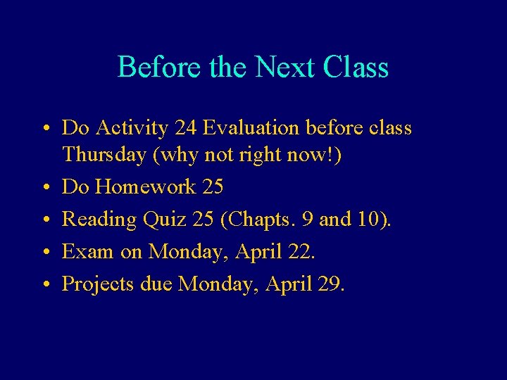 Before the Next Class • Do Activity 24 Evaluation before class Thursday (why not