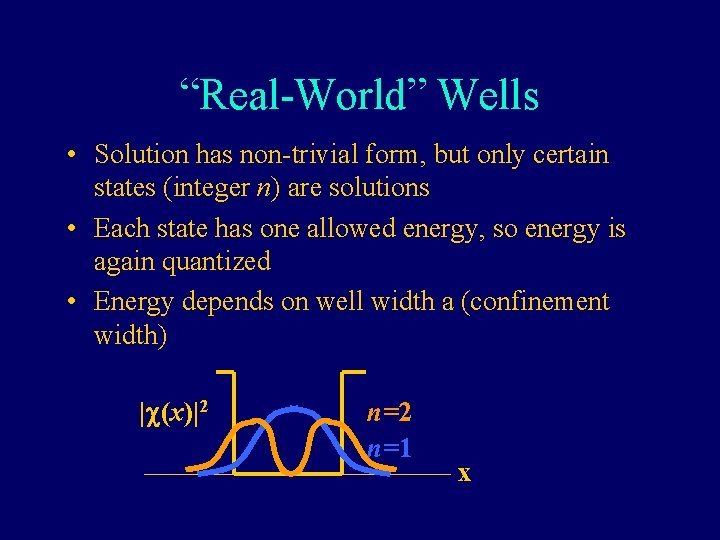 “Real-World” Wells • Solution has non-trivial form, but only certain states (integer n) are
