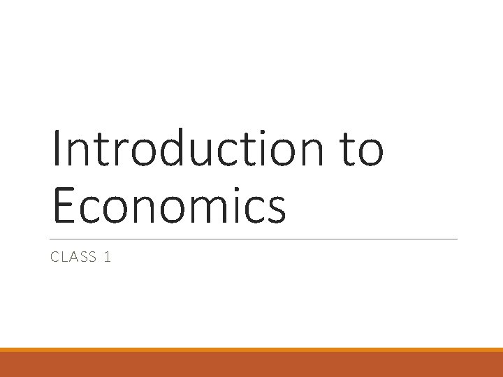 Introduction to Economics CLASS 1 