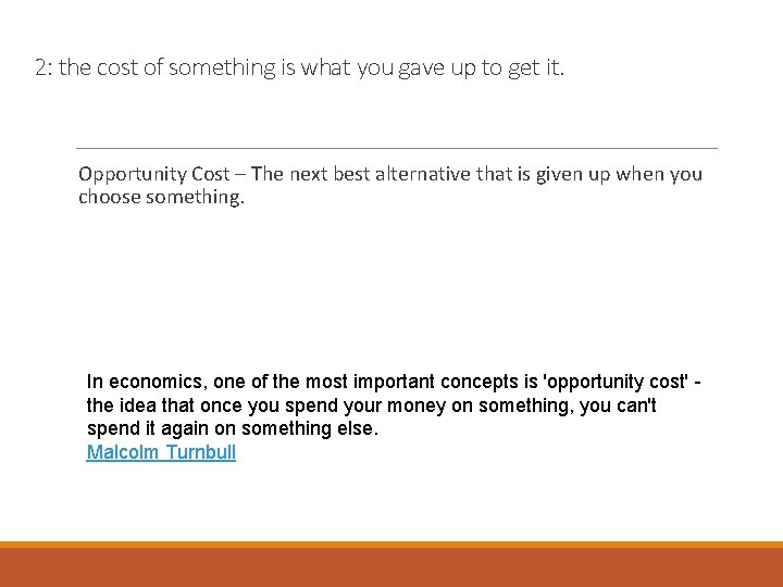 2: the cost of something is what you gave up to get it. Opportunity