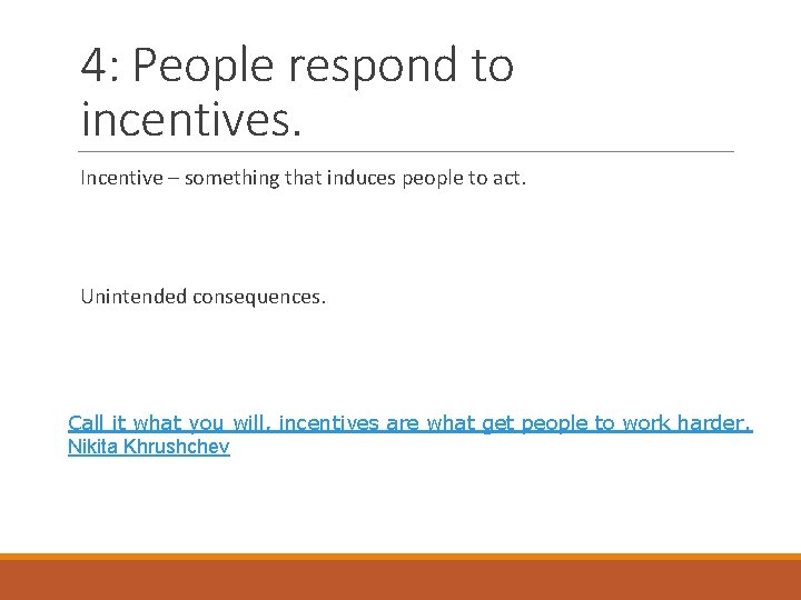 4: People respond to incentives. Incentive – something that induces people to act. Unintended