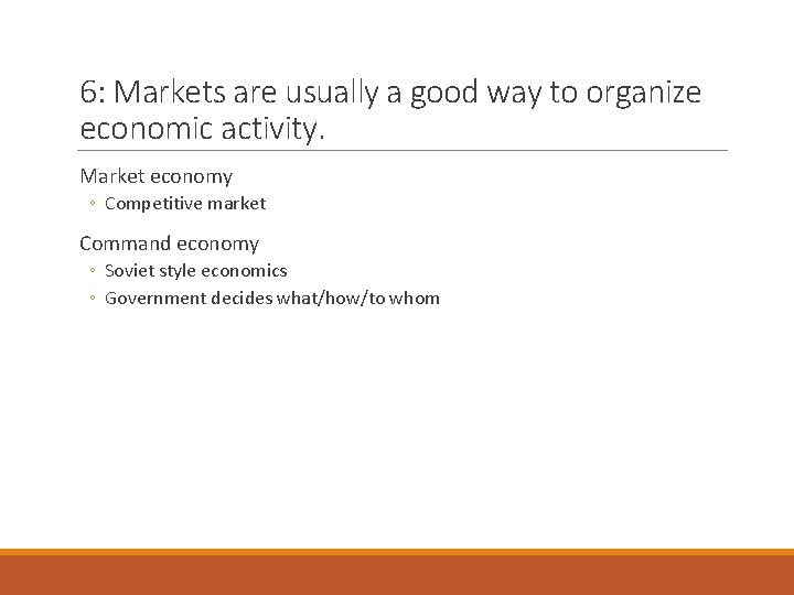 6: Markets are usually a good way to organize economic activity. Market economy ◦