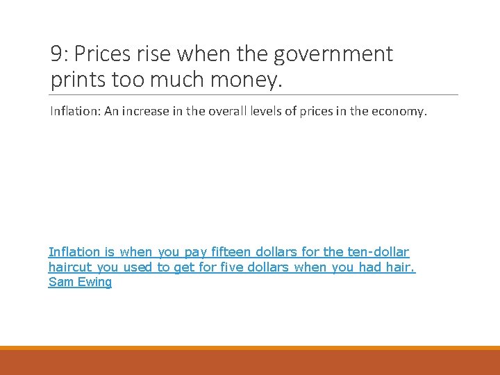 9: Prices rise when the government prints too much money. Inflation: An increase in