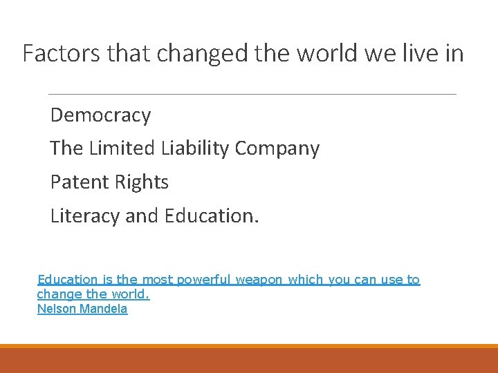 Factors that changed the world we live in Democracy The Limited Liability Company Patent