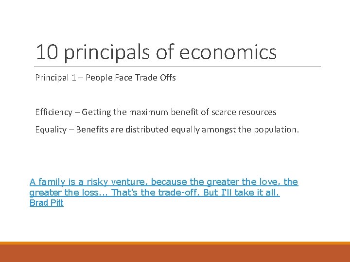 10 principals of economics Principal 1 – People Face Trade Offs Efficiency – Getting