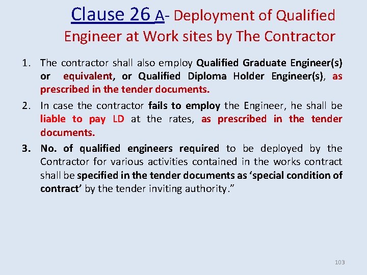 Clause 26 A- Deployment of Qualified Engineer at Work sites by The Contractor 1. Clause 26 A- Deployment of Qualified Engineer at Work sites by The Contractor 1.