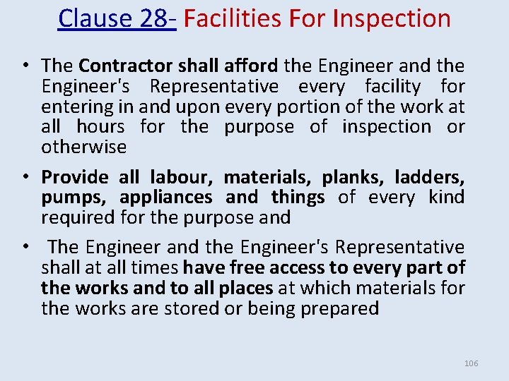 Clause 28 - Facilities For Inspection • The Contractor shall afford the Engineer and Clause 28 - Facilities For Inspection • The Contractor shall afford the Engineer and