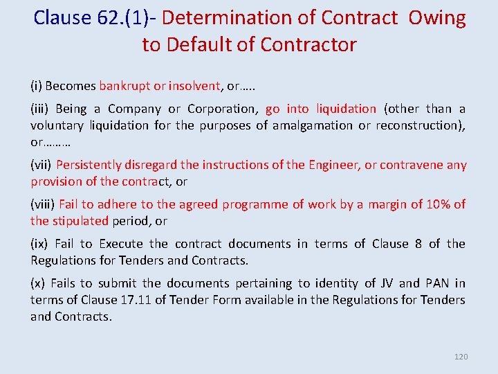 Clause 62. (1)- Determination of Contract Owing to Default of Contractor (i) Becomes bankrupt Clause 62. (1)- Determination of Contract Owing to Default of Contractor (i) Becomes bankrupt