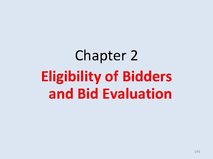 Chapter 2 Eligibility of Bidders and Bid Evaluation 145 Chapter 2 Eligibility of Bidders and Bid Evaluation 145