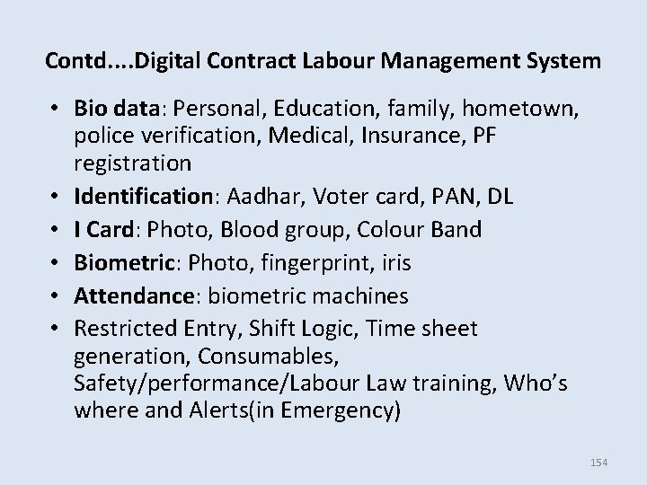 Contd. . Digital Contract Labour Management System • Bio data: Personal, Education, family, hometown, Contd. . Digital Contract Labour Management System • Bio data: Personal, Education, family, hometown,