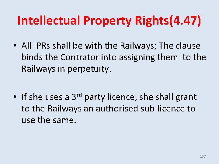 Intellectual Property Rights(4. 47) • All IPRs shall be with the Railways; The clause Intellectual Property Rights(4. 47) • All IPRs shall be with the Railways; The clause