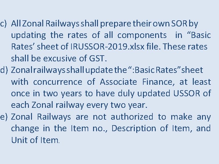 c) All Zonal Railways shall prepare their own SOR by updating the rates of c) All Zonal Railways shall prepare their own SOR by updating the rates of