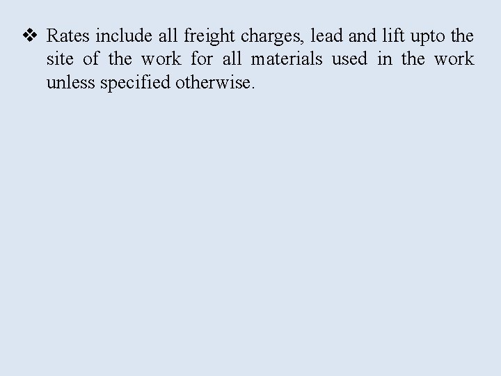 v Rates include all freight charges, lead and lift upto the site of the v Rates include all freight charges, lead and lift upto the site of the