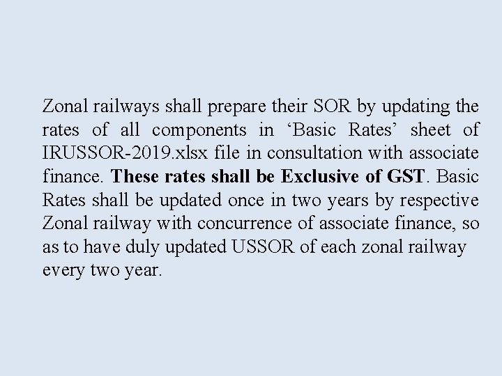 Zonal railways shall prepare their SOR by updating the rates of all components in Zonal railways shall prepare their SOR by updating the rates of all components in