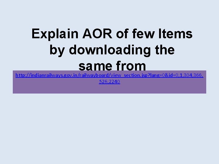 Explain AOR of few Items by downloading the same from http: //indianrailways. gov. in/railwayboard/view_section. Explain AOR of few Items by downloading the same from http: //indianrailways. gov. in/railwayboard/view_section.